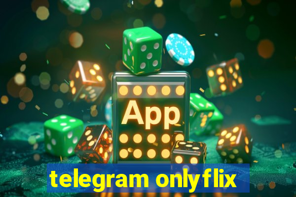 telegram onlyflix